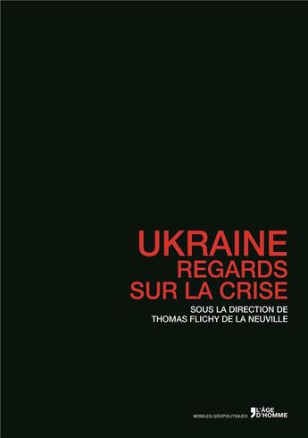 Couverture du livre « Ukraine : regards sur la crise » de Thomas Flichy De La aux éditions L'age D'homme