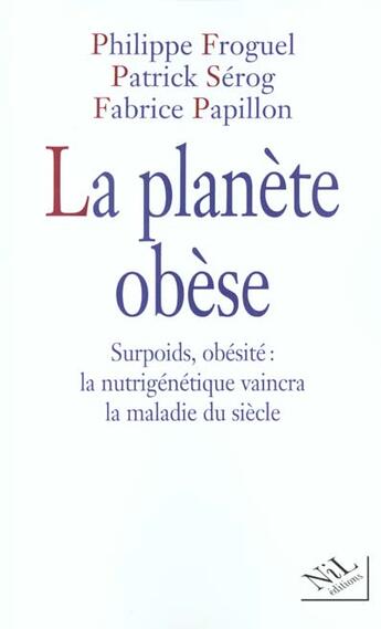 Couverture du livre « La planete obese surpoids, obesite, la nutrigenetique vaincra la maladie du siecle » de Froguel/Serog aux éditions Nil