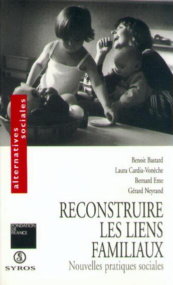 Couverture du livre « Reconstruire les liens familiaux » de Neyrand/Eme/Bastard aux éditions Syros La Decouverte