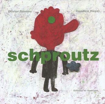 Couverture du livre « Schproutz » de Olivier Douzou aux éditions Rouergue