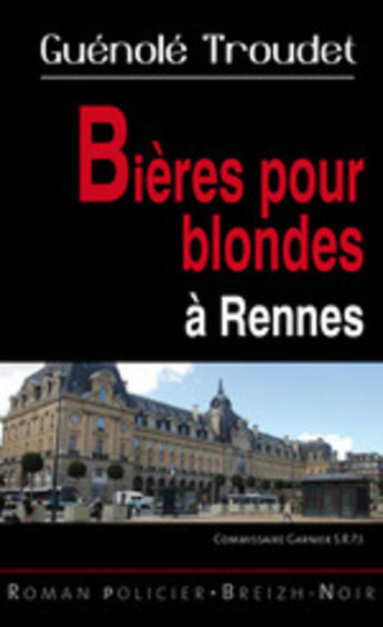 Couverture du livre « Bières pour blondes à Rennes » de Gueneole Troudet aux éditions Astoure