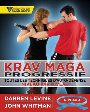 Couverture du livre « Krav maga progressif ; toutes les techniques d'auto-défense niveau 4 ; ceinture bleue » de Darren Levine et John Whitman aux éditions Budo