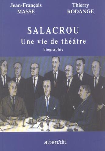 Couverture du livre « Salacrou ; une vie de theatre » de Thierry Rodange et Jean-Francois Masse aux éditions Alteredit