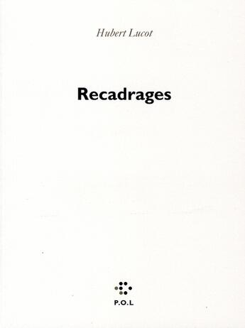 Couverture du livre « Recadrages » de Hubert Lucot aux éditions P.o.l