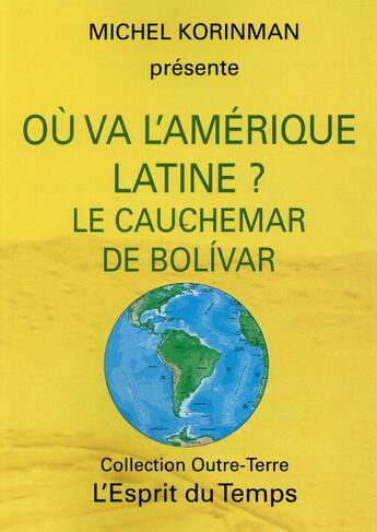 Couverture du livre « Où va l'Amérique latine ? le cauchemar de Bolívar » de Michel Korinman aux éditions L'esprit Du Temps