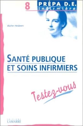 Couverture du livre « Santé publique et soins infirmiers : testez-vous » de Walter Hesbeen aux éditions Lamarre