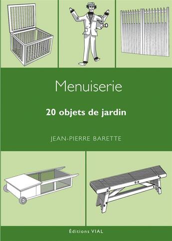 Couverture du livre « Menuiserie ; 20 objets de jardin » de Jean-Pierre Barette aux éditions Editions Vial