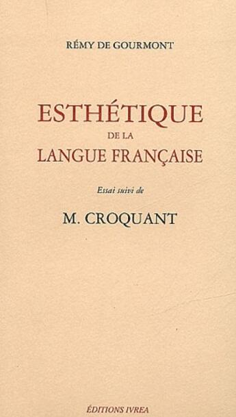 Couverture du livre « Esthétique de la langue française ; M. Croquant » de Remy De Gourmont aux éditions Ivrea