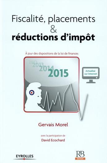 Couverture du livre « Fiscalité placements et réductions d'impôt (édition 2015) » de Morel/Gervais et David Ecochard aux éditions Revue Banque