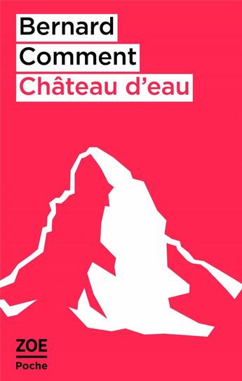 Couverture du livre « Château d'eau » de Bernard Comment aux éditions Zoe