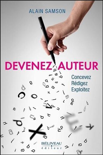 Couverture du livre « Devenez auteur ; concevez, rédigez, exploitez » de Alain Samson aux éditions Beliveau