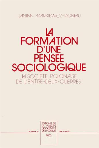 Couverture du livre « La Formation d'une pensée sociologique : La société polonaise de l'entre-deux-guerres » de Janina Markiewicz-Lagneau aux éditions Maison Des Sciences De L'homme