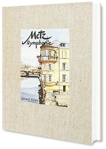 Couverture du livre « Metz Symphonie I » de Jean Lhote et Pierre-Edouard Wagner et Andre Flori aux éditions Gerard Klopp