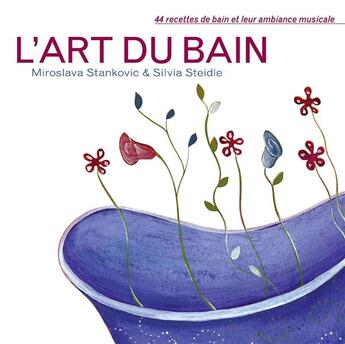 Couverture du livre « L'art du bain ; 44 recettes de bain et leur ambiance musicale » de Miroslava Stankovic et Silvia Steidle aux éditions Le Sureau