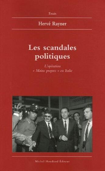 Couverture du livre « Les scandales politiques l'operation mains propres en italie » de Herve Rayner aux éditions Michel Houdiard