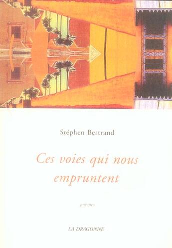 Couverture du livre « Ces voies qui nous empruntent » de Stephen Bertrand aux éditions La Dragonne