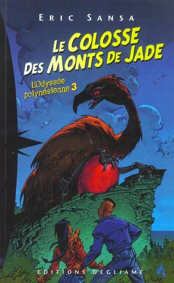 Couverture du livre « L'Odyssee Polynesienne T.3 ; Le Colosse Des Monts De Jade » de Eric Sansa aux éditions Degliame