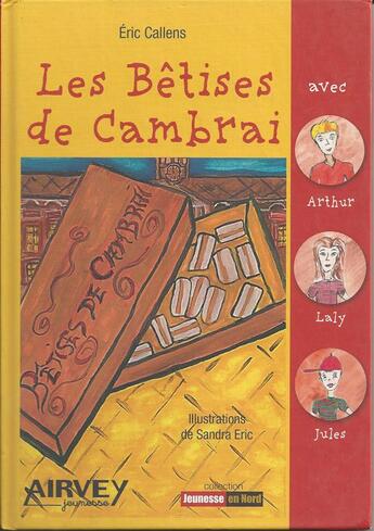 Couverture du livre « Les bêtises de Cambrai » de Eric Callens aux éditions Airvey