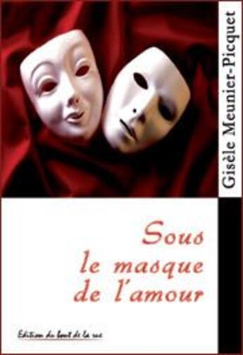 Couverture du livre « Sous le masque de l'amour » de Gisele Meunier-Picqu aux éditions Editions Du Bout De La Rue