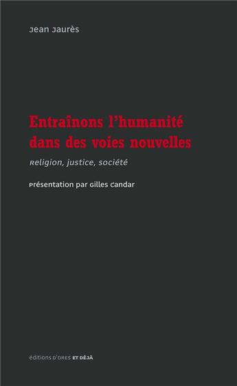 Couverture du livre « Entraînons l'humanité dans des voies nouvelles » de Jean Jaures aux éditions D'ores Et Deja