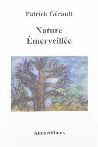 Couverture du livre « Nature émerveillée » de Patrick Gerault aux éditions Anna