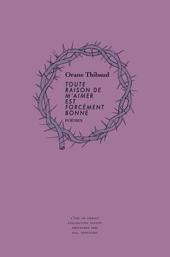 Couverture du livre « Toute raison de m'aimer est forcément bonne » de Orane Thibaud aux éditions L'oie De Cravan