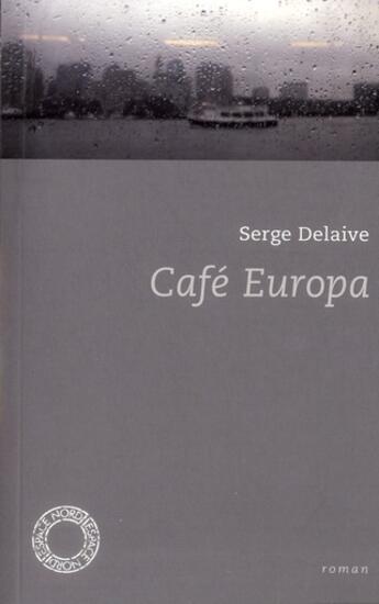 Couverture du livre « Café Europa » de Serge Delaive aux éditions Espace Nord