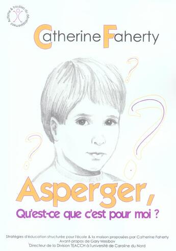 Couverture du livre « Asperger, Qu'Est-Ce Que C'Est Pour Moi ? » de Catherine Faherty aux éditions Afd