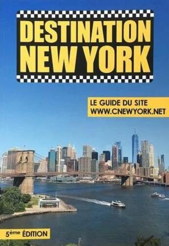 Couverture du livre « Destination New York : le guide du site www.cnewyork.net (5e édition) » de Didier Forray aux éditions Jet Lag