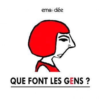 Couverture du livre « Que font les gens ? » de Ema Dée aux éditions Thebookedition.com