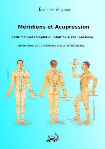 Couverture du livre « Méridiens et Acupression » de Rodolphe Augusto aux éditions Thebookedition.com