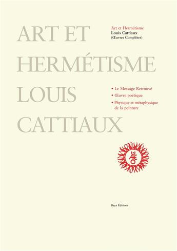 Couverture du livre « Art et hermétisme » de Louis Cattiaux aux éditions Beya
