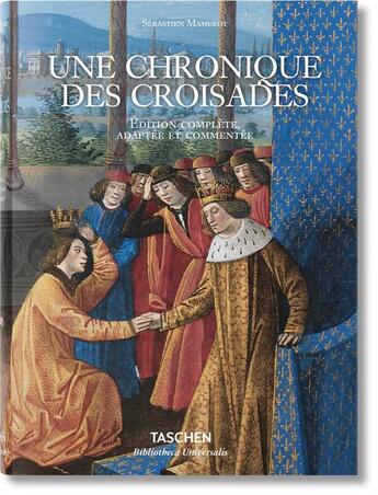 Couverture du livre « Sébastien Mamerot ; une chronique des croisades » de Thierry Delcourt et Fabrice Masanes et Danielle Queruel aux éditions Taschen