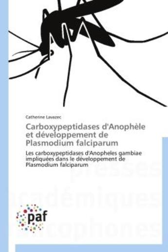 Couverture du livre « Carboxypeptidases d'Anophèle et développement de Plasmodium falciparum » de Catherine Lavazec aux éditions Presses Academiques Francophones