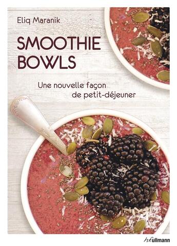 Couverture du livre « Smoothie bowls » de Eliq Maranik aux éditions Ullmann