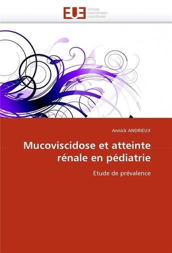 Couverture du livre « Mucoviscidose et atteinte renale en pediatrie » de Andrieux-A aux éditions Editions Universitaires Europeennes