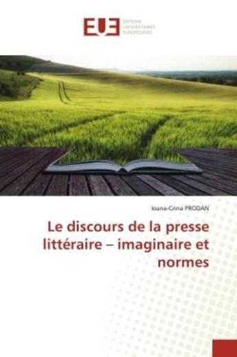 Couverture du livre « Le discours de la presse litteraire - imaginaire et normes » de Prodan Ioana-Crina aux éditions Editions Universitaires Europeennes