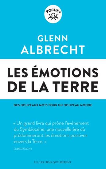 Couverture du livre « Les émotions de la terre ; des nouveaux mots pour un nouveau monde » de Glenn Albrecht aux éditions Les Liens Qui Liberent