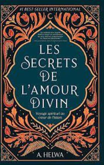 Couverture du livre « Les secrets de l'amour divin : voyage spirituel au coeur de l'islam » de A. Helwa aux éditions Albouraq