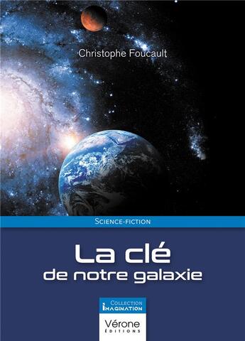 Couverture du livre « La clé de notre galaxie » de Christophe Foucault aux éditions Verone