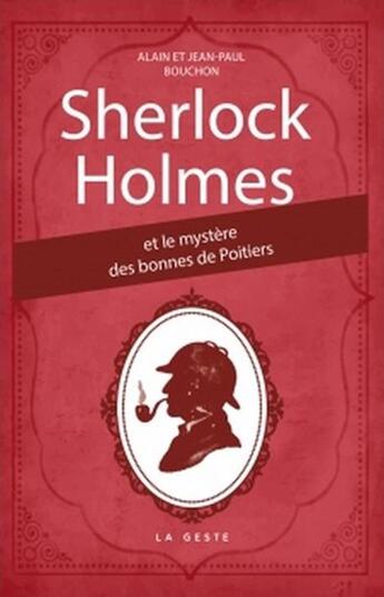 Couverture du livre « Sherlock Holmes et le mystère des bonnes de Poitiers » de Alain Bouchon et Jean-Paul Bouchon aux éditions Geste