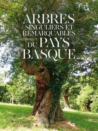 Couverture du livre « Arbres singuliers et remarquables du pays basque (geste) (coll. villes et rivage » de Gilles Kerlorc'H aux éditions Geste