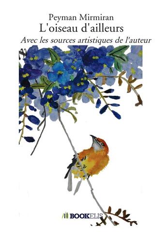 Couverture du livre « L'oiseau d'ailleurs » de Peyman Mirmiran aux éditions Bookelis