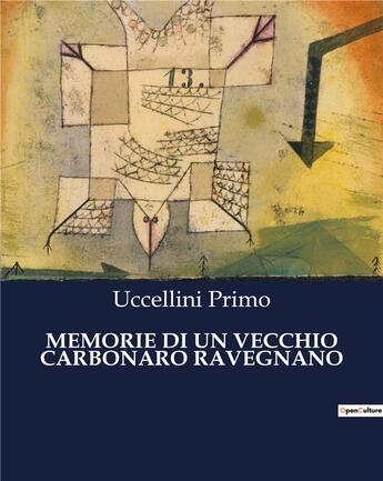 Couverture du livre « MEMORIE DI UN VECCHIO CARBONARO RAVEGNANO » de Uccellini Primo aux éditions Culturea