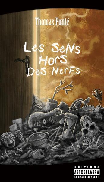 Couverture du livre « Les sens hors des nerfs » de Thomas Ponte aux éditions Astobelarra