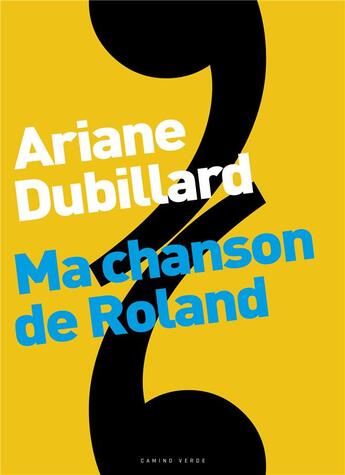 Couverture du livre « Ma chanson de Roland » de Ariane Dubillard aux éditions Camino Verde