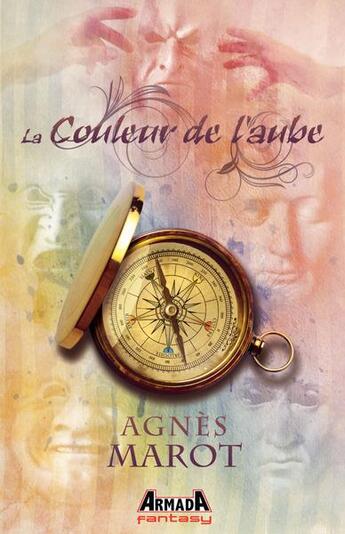 Couverture du livre « La couleur de l'aube » de Agnès Marot aux éditions Armada