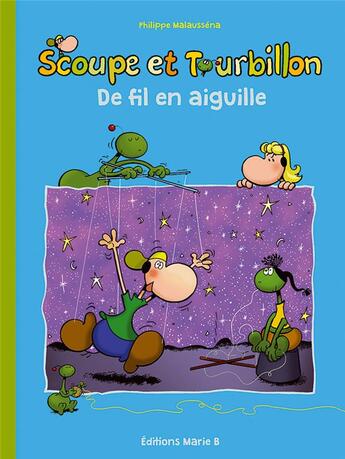 Couverture du livre « Scoupe et Tourbillon t.1 ; de fil en aiguille » de Philippe Malaussena aux éditions Marie B