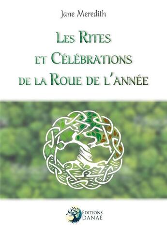 Couverture du livre « Les rites et célébrations de la roue de l'année » de Jane Meredith aux éditions Danae