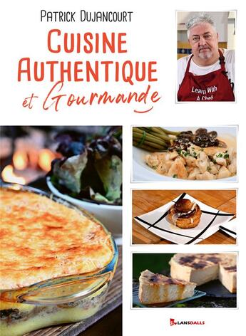 Couverture du livre « Cuisine authentique et gourmande » de Patrick Dujancourt et Gilbert Azzam aux éditions Max Lansdalls